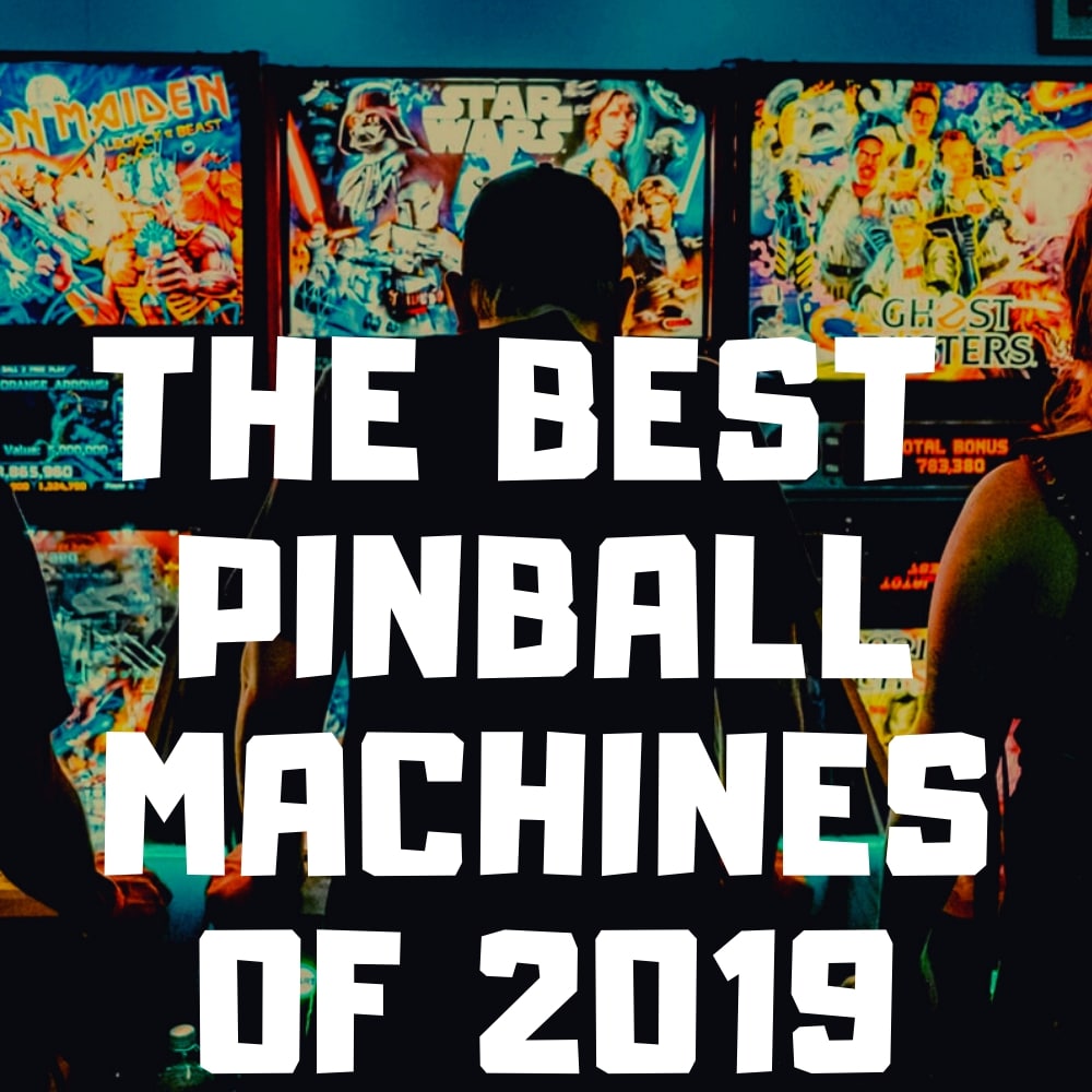 The Best Pinball Machines of 2019 | Game Room Guys