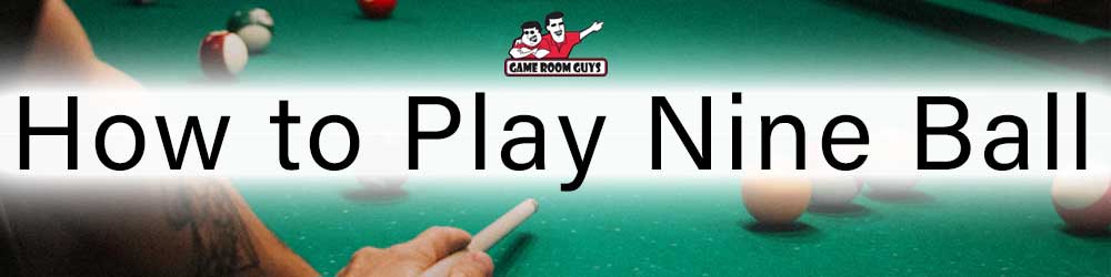How To Play Nine Ball Pool | Game Room Guys