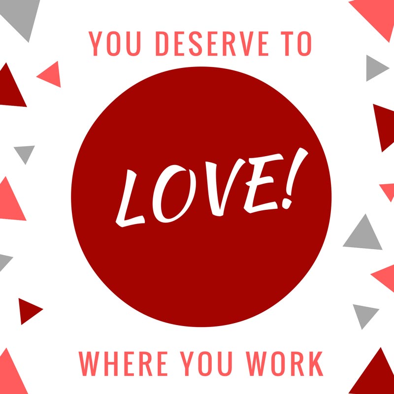 You Deserve to Love Where You Work